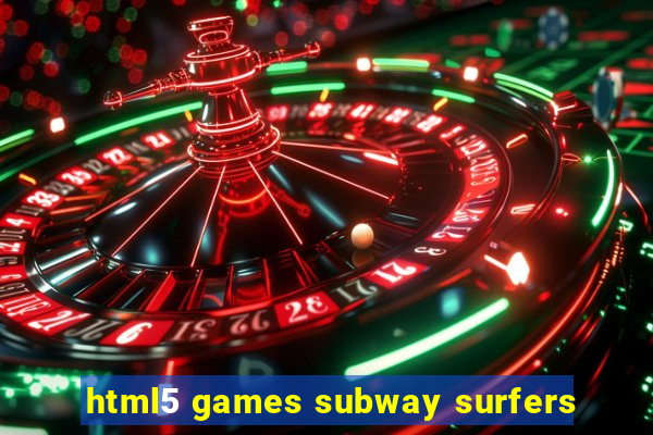 html5 games subway surfers